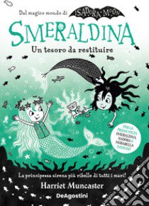 Smeraldina. Un tesoro da restituire. Isadora Moon libro di Muncaster Harriet