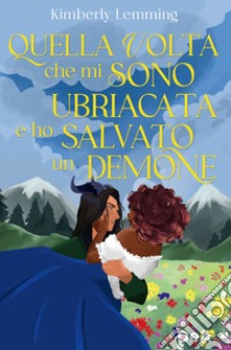 Quella volta che mi sono ubriacata e ho salvato un demone libro di Lemming Kimberly