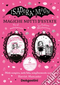 Magiche notti d'estate: La fatina misteriosa-Isadora Moon va al matrimonio libro di Muncaster Harriet