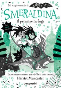 Smeraldina. Il principe in fuga. Isadora Moon libro di Muncaster Harriet