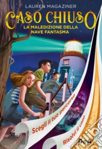 La maledizione della nave fantasma. Caso chiuso libro di Magaziner Lauren