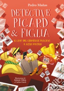 Il caso del criminale pulcioso e altri misteri. Detective Picard & figlia libro di Mañas Pedro