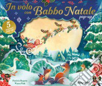 In volo con Babbo Natale pop-up. Ediz. a colori libro di Hegarty Patricia; Pink Wazza