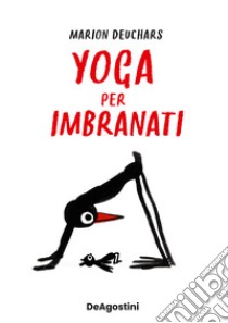 Yoga per imbranati libro di Deuchars Marion