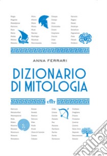 Dizionario di mitologia libro di Ferrari Anna