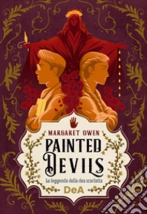 Painted devils. La leggenda della dea scarlatta libro di Owen Margaret