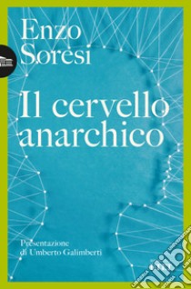 Il cervello anarchico libro di Soresi Enzo