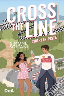 Cross the line. Cuori in pista libro di Soltani Simone