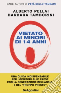 Vietato ai minori di 14 anni. Nuova ediz. libro di Pellai Alberto; Tamborini Barbara