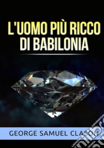 L'uomo più ricco di Babilonia libro di Clason George Samuel