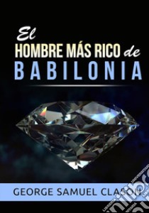 El hombre más rico de Babilonia libro di Clason George Samuel