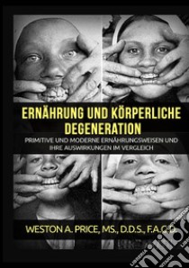 Ernährung und körperliche Degeneration libro di Price Weston A.