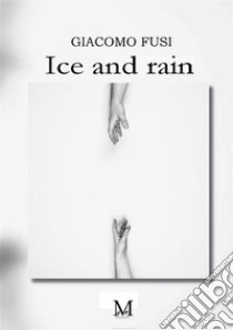 Ice and rain libro di Fusi Giacomo