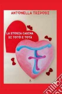 La storia carina di Totò e Totà libro di Tripodi Antonella