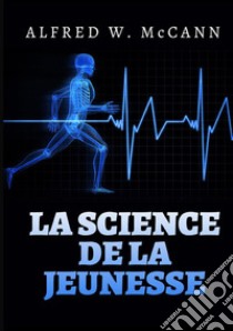 La science de la jeunesse libro di McCann Alfred W.