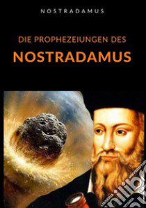 Die Prophezeiungen des Nostradamus libro di Nostradamus