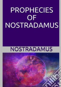 The prophecies of Nostradamus libro di Nostradamus