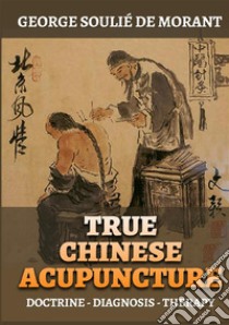 True chinese acupuncture libro di Soulié de Morant George