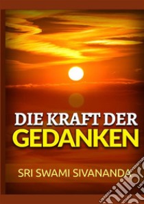 Die kraft der gedanken libro di Saraswati Sivananda Swami