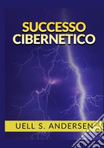 Successo cibernetico libro di Andersen Uell Stanley