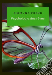 Psychologie des rêves libro di Freud Sigmund