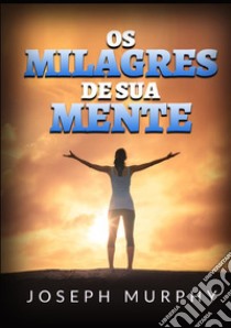 Os milagres de sua mente libro di Murphy Joseph