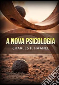 A nova psicologia libro di Haanel Charles