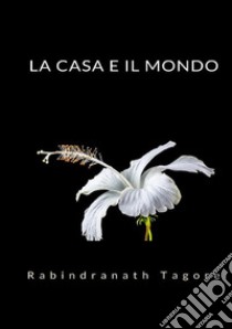 La casa e il mondo libro di Tagore Rabindranath