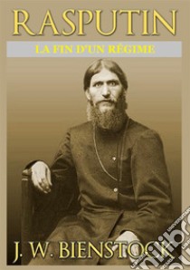 Rasputin. La fin d'un régime libro di Bienstock J. W.