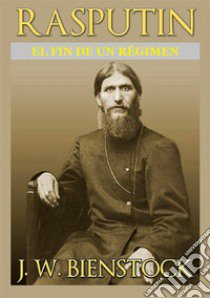 Rasputin. El fin de un régimen libro di Bienstock J. W.