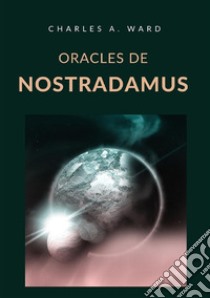 Oracles de Nostradamus libro di Ward Charles A.