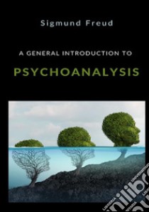 A general introduction to psychoanalysis libro di Freud Sigmund