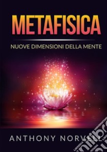 Metafisica. Nuove dimensioni della mente libro di Norvell Anthony