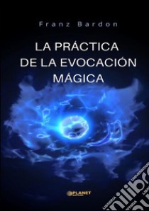 La práctica de la evocación mágica libro di Bardon Franz