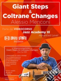 Giant Steps & Coltrane Changes. Improvvisazione su Giant Steps e Coltrane Changes. Da 0 a 100 libro di Menconi Alessio; Baldi Marco