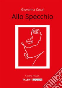 Allo specchio libro di Cozzi Giovanna