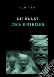 Die Kunst des Krieges. Strategien in Konkurrenzsituationen libro di Sun Tzu