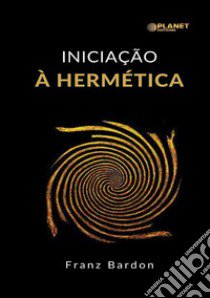 Iniciação à hermética libro di Bardon Franz