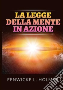 La legge della mente in azione libro di Holmes Fenwicke L.