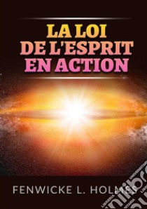 La loi de l'esprit en action libro di Holmes Fenwicke L.