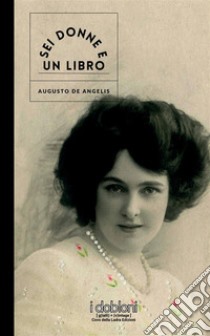 Sei donne e un libro libro di De Angelis Augusto