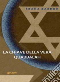 La chiave della vera Quabbalah libro di Bardon Franz
