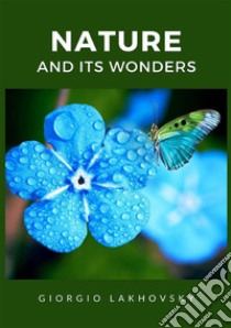 Nature and its wonders libro di Lakhovsky Georges