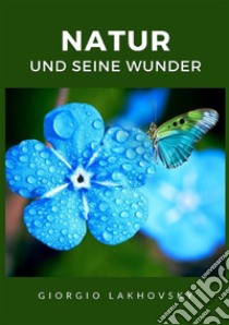 Natur und seine wunder libro di Lakhovsky Georges