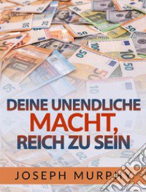 Deine unendliche macht, reich zu sein libro di Murphy Joseph