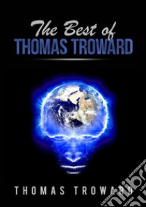 The best of Thomas Troward libro di Troward Thomas