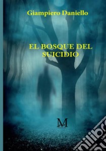 El bosque suicida libro di Daniello Giampiero