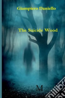 The suicide wood libro di Daniello Giampiero