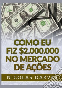 Como eu fiz $2.000.000 no mercado de ações libro di Darvas Nicolas