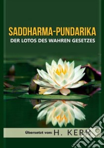 Saddharma Pundarika. Der lotos des wahren gesetzes libro